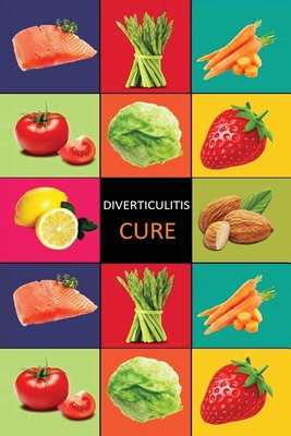 DIverticulitis: Diverticulitis Diet - Diverticulitis Recipes -Diverticulitis Cookbook - Diverticulitis Cure - Diverticuiltis Pain Free Cover Image