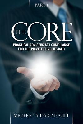 The Core: Practical Advisers Act Compliance for the Private Fund Adviser Cover Image