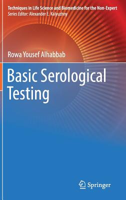 Basic Serological Testing (Techniques in Life Science and Biomedicine for the Non-Exper)