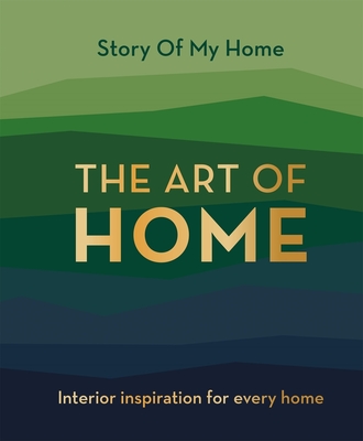 The Art of Home: Interior Inspiration for Every Home Cover Image
