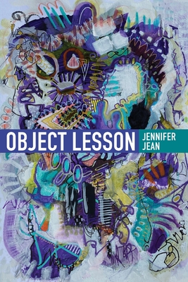 Object Lesson By Jennifer Jean, Julie Shematz (Artist), Martha McCollough (Cover Design by) Cover Image