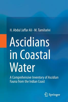 Ascidians in Coastal Water: A Comprehensive Inventory of Ascidian Fauna from the Indian Coast (Springerbriefs in Animal Sciences)