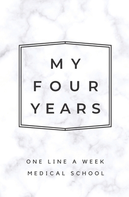 My Four Years: One Line A Week Medical School: Marble Medical School Memory Book Cover Image