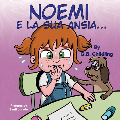 Noemi e la sua ansia: Libro illustrato per bambini, la gestione dell'ansia,  sentimenti ed emozioni forti, adatto a bambini di età 3 5 anni e  (Paperback)