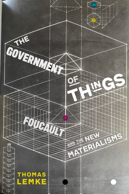 The Government of Things: Foucault and the New Materialisms Cover Image