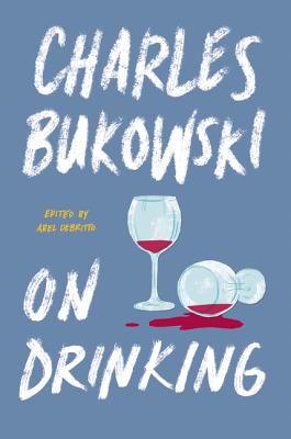On Drinking By Charles Bukowski Cover Image