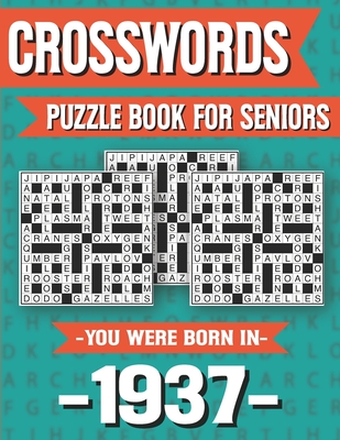 Crossword Puzzle Book For Seniors: You Were Born In 1937: Hours Of Fun Games For Seniors Adults And More With Solutions Cover Image