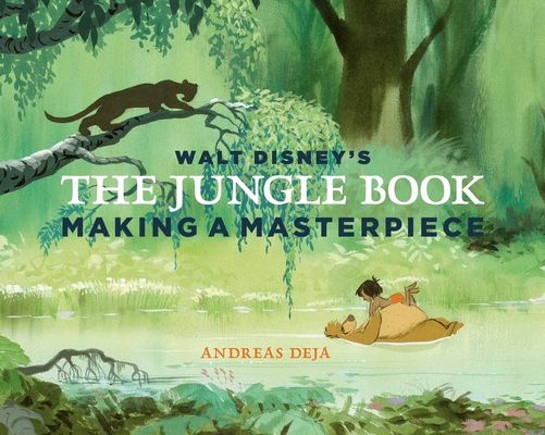 Walt Disney's The Jungle Book: Making a Masterpiece [Walt Disney Family Museum] By Andreas Deja, Walt Disney Family Museum Cover Image