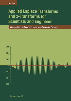 Applied Laplace Transforms and Z-Transforms for Scientists and Engineers: A Computational Approach Using a Mathematica Package Cover Image