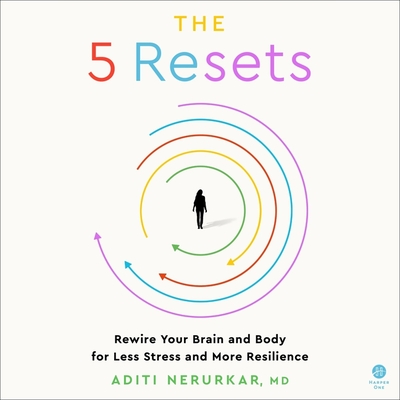 The 5 Resets: Rewire Your Brain and Body for Less Stress and More Resilience Cover Image
