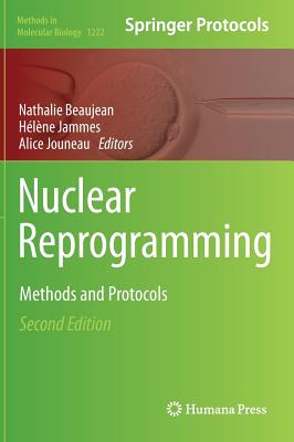 Nuclear Reprogramming: Methods and Protocols (Methods in Molecular Biology #1222) By Nathalie Beaujean (Editor), Hélène Jammes (Editor), Alice Jouneau (Editor) Cover Image