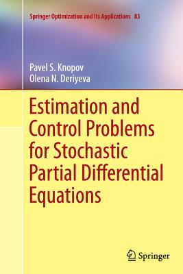 Estimation and Control Problems for Stochastic Partial Differential Equations (Springer Optimization and Its Applications #83) Cover Image