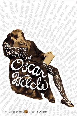 The Complete Works of Oscar Wilde: Stories, Plays, Poems & Essays Cover Image