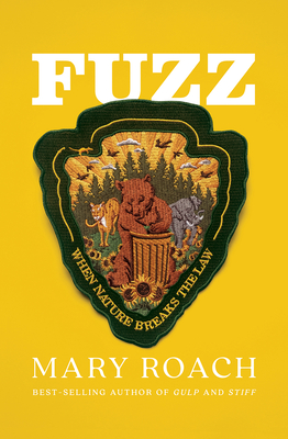 Fuzz: When Nature Breaks the Law By Mary Roach Cover Image