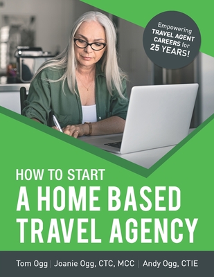 How to Start a Home Based Travel Agency: Study Guide - 2020 Edition Cover Image