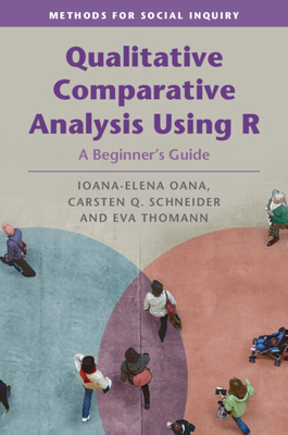 Qualitative Comparative Analysis Using R: A Beginner's Guide (Methods for Social Inquiry) Cover Image