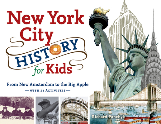 New York City History for Kids: From New Amsterdam to the Big Apple with 21 Activities (For Kids series #44) By Richard Panchyk Cover Image