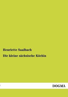 Die Kleine Sachsische Kochin By Henriette Saalbach Cover Image