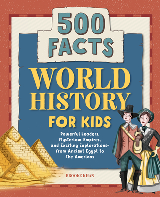 World History for Kids: 500 Facts By Brooke Khan Cover Image
