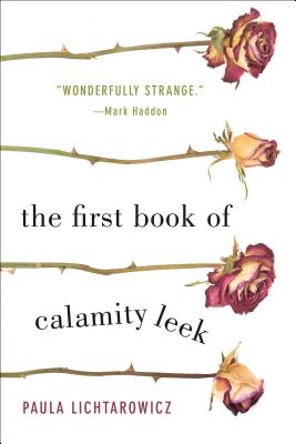 The First Book of Calamity Leek: A Novel By Paula Lichtarowicz Cover Image