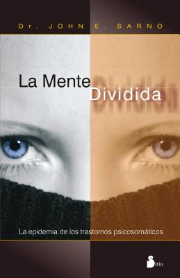 La Mente Dividida = The Divided Mind By John E. Sarno Cover Image