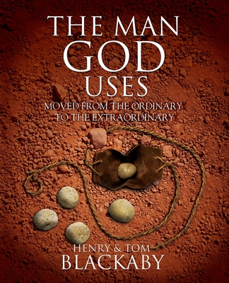 The Man God Uses: Moved from the Ordinary to the Extraordinary Cover Image