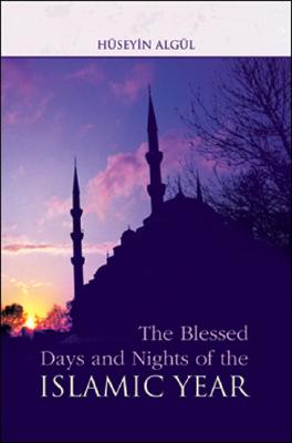 The Blessed Days and Nights of the Islamic Year (Islam in Practice) Cover Image