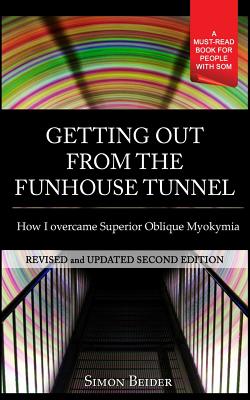 Getting out from the Funhouse Tunnel: How I overcame Superior Oblique Myokymia Cover Image