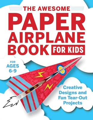 The Awesome Paper Airplane Book for Kids: Creative Designs and Fun Tear-Out Projects By Stefania Luca Cover Image