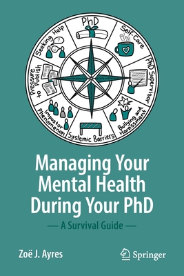 Managing Your Mental Health During Your PhD: A Survival Guide By Zoë J. Ayres Cover Image