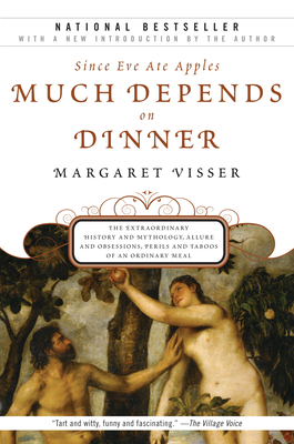 Much Depends on Dinner: The Extraordinary History and Mythology, Allure and Obsessions, Perils and Taboos of an Ordinary Mea Cover Image