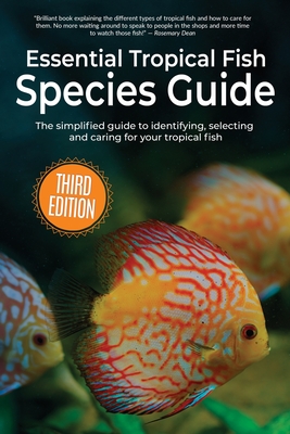 Essential Tropical Fish Species Guide: The simplified guide to identifying, selecting and caring for your tropical fish By Anne Finlay Cover Image