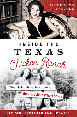 Inside the Texas Chicken Ranch: The Definitive Account of the Best Little Whorehouse (Landmarks) By Jayme Lynn Blaschke Cover Image