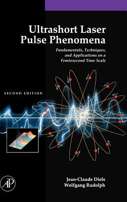 Ultrashort Laser Pulse Phenomena: Fundamentals, Techniques, and Applications on a Femtosecond Time Scale Cover Image