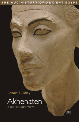 Akhenaten: A Historian's View (Auc History of Ancient Egypt)