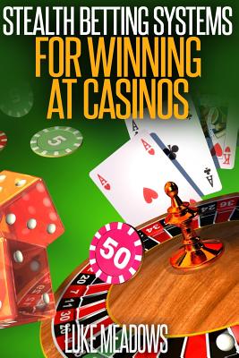 Stealth Betting Systems for Winning at Casinos Cover Image