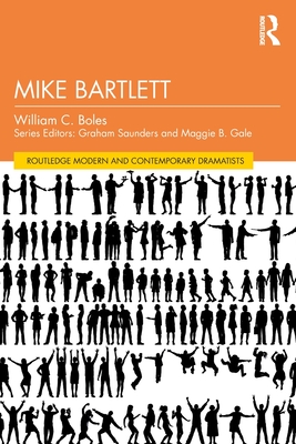 Mike Bartlett (Routledge Modern and Contemporary Dramatists)