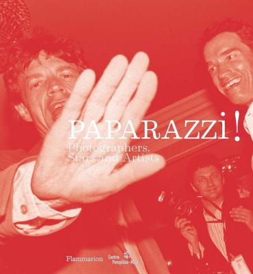Paparazzi!: Photographers, Stars, Artists Cover Image