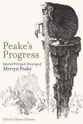 Peake's Progress: Selected Writings and Drawings of Mervyn