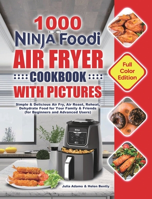 1000 Ninja Foodi Air Fryer Cookbook with Pictures: Simple