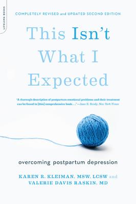 This Isn't What I Expected: Overcoming Postpartum Depression By Karen R. Kleiman, Valerie Davis Raskin, MD Cover Image