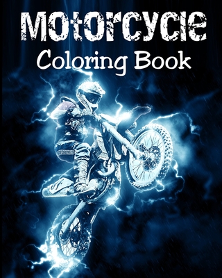Motorcycle Coloring Book: Motorcycles Illustrations for Relaxation of Teens and Adults