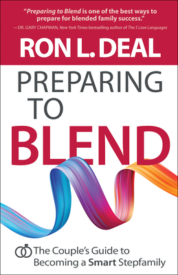 Preparing to Blend: The Couple's Guide to Becoming a Smart Stepfamily By Ron L. Deal Cover Image