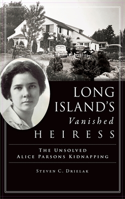Long Island's Vanished Heiress: The Unsolved Alice Parsons Kidnapping Cover Image
