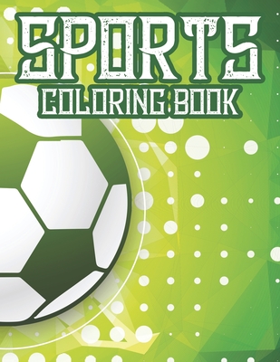 Sports Coloring Book: Coloring And Tracing Book For Kids, Sports-Themed Designs For Kids To Color And Trace By Jj Kofi Annan Cover Image
