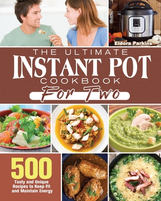 The ultimate instant pot cookbook for two sale