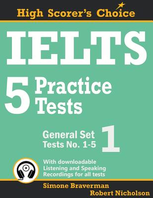 IELTS 5 Practice Tests, General Set 1: Tests No. 1-5 (High Scorer's Choice #2) By Simone Braverman, Robert Nicholson Cover Image