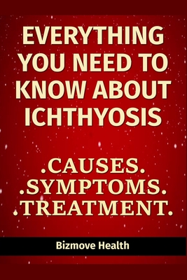 Everything you need to know about Ichthyosis: Causes, Symptoms, Treatment By Bizmove Health Cover Image