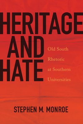 Heritage and Hate: Old South Rhetoric at Southern Universities (Rhetoric, Culture, and Social Critique) Cover Image