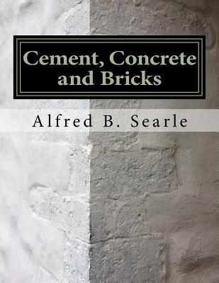 Cement, Concrete and Bricks: Bricklaying and Masonry By Roger Chambers (Introduction by), Alfred B. Searle Cover Image